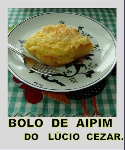 Bolo de aipim do Lúcio Cezar