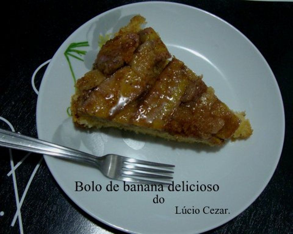 Bolo de banana delicioso do Lúcio Cezar