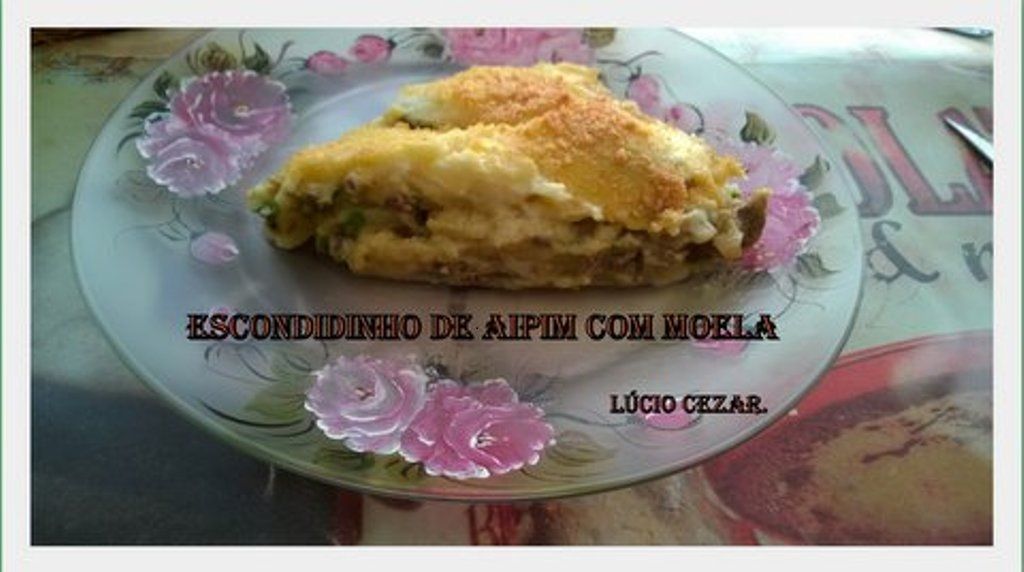 Escondidinho de aipim com moela do Lúcio Cezar