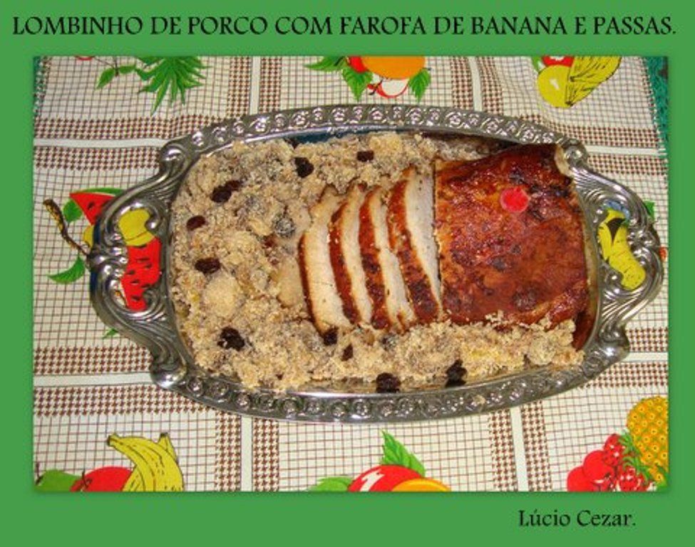 Lombinho de porco com farofa de bananas passas