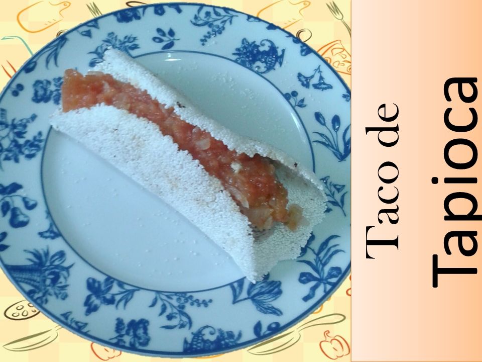 Tapioca de taco’s do chef Duzão